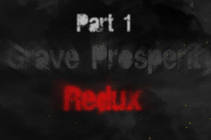 free Grave Prosperity: Redux- part 1 free Grave Prosperity: Redux- part 1